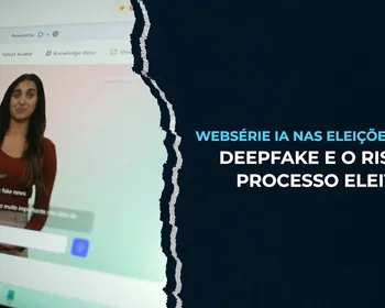 IA nas Eleições: deepfake e o risco ao processo eleitoral