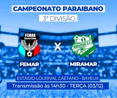 Femar x Miramar: veja ao vivo e de graça o duelo pela 3ª divisão do Paraibano