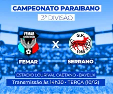 Femar x Serrano-PB ao vivo: assista aqui à transmissão gratuita da 3ª divisão do Paraibano