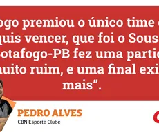 Final do Paraibano 2025: Pedro Alves analisa que vitória do Sousa premiou quem quis vencer