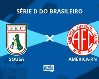 Sousa x América-RN pela Série D 2026: onde assistir, prováveis escalações e arbitragem