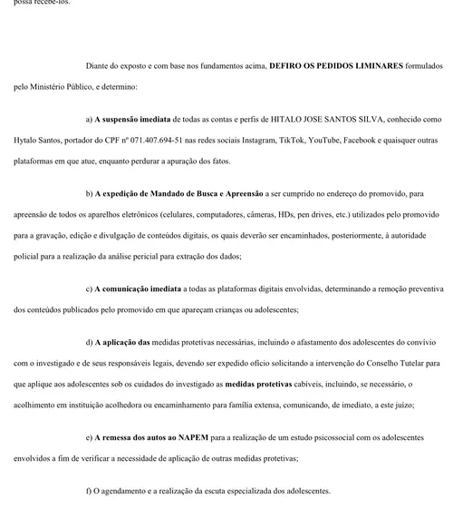 
				
					Justiça autoriza buscas em endereços do influenciador Hytalo Santos
				
				