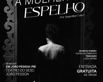 Peça “A Mulher no Espelho” é apresentada nesta sexta-feira (30), em João Pessoa