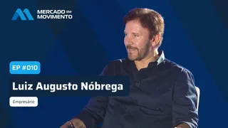 Mercado em Movimento #10 - Luiz Augusto Nóbrega