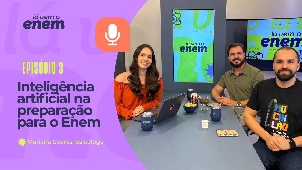 Videocast do Lá Vem o Enem debate inteligência artificial na preparação para a prova