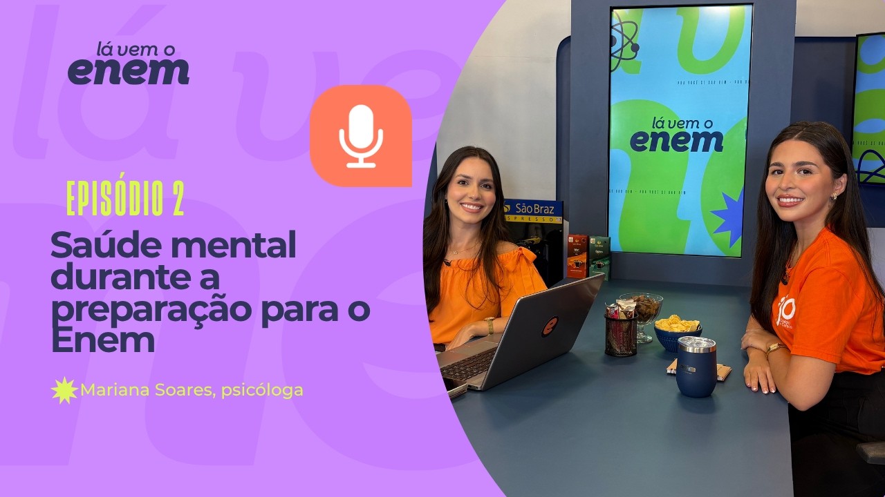 Videocast do Lá Vem o Enem debate saúde mental na preparação para a prova