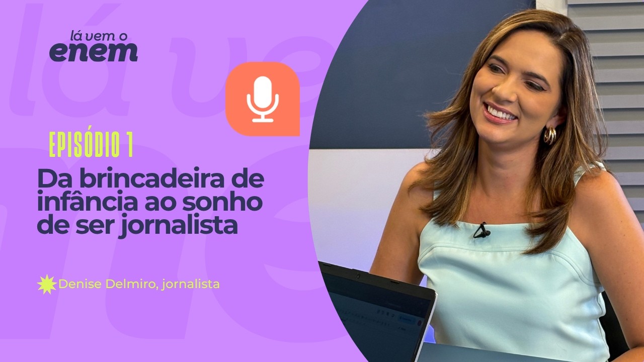 Videocast do Lá Vem o Enem mostra história e trajetória de Denise Delmiro no jornalismo