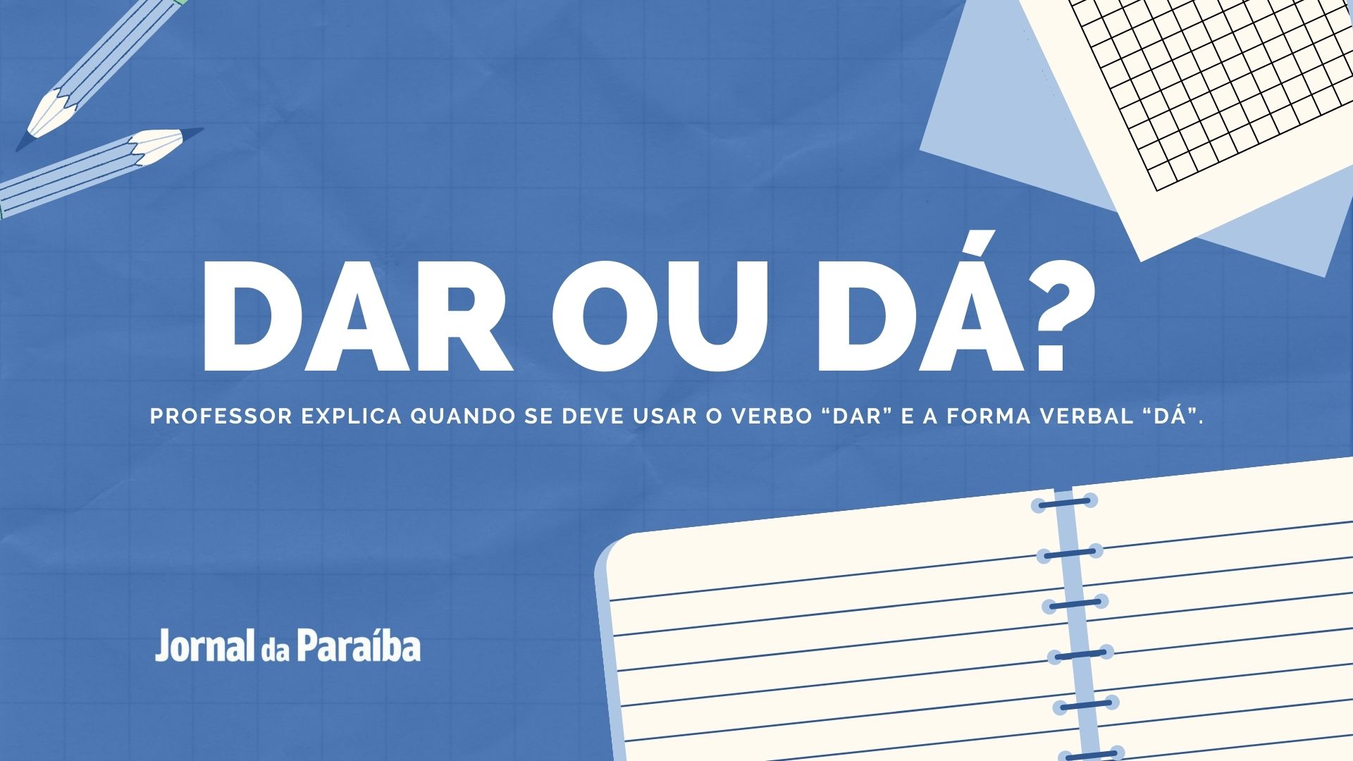 Dar ou dá? Como saber quando usar