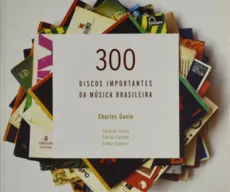 Num livro, os 300 discos mais importantes da música brasileira