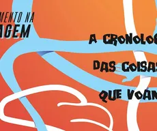 A Cronologia das Coisas que Voam