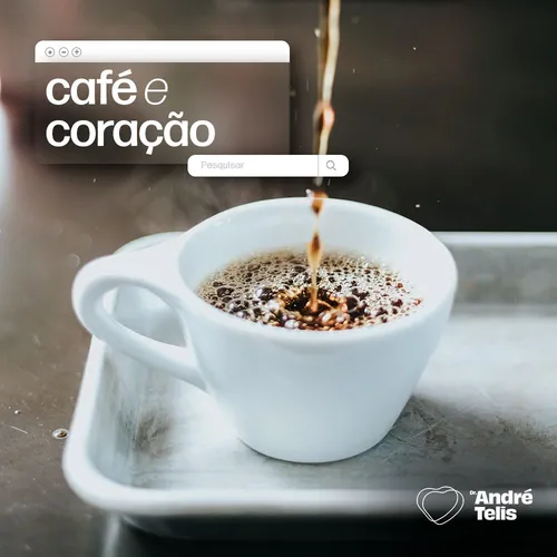 
				
					Café faz bem ao coração...
				
				