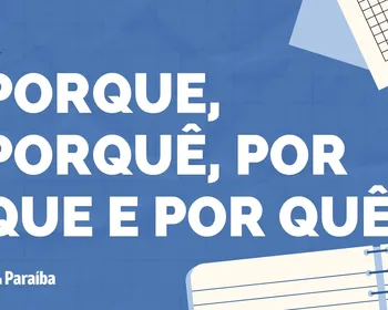 Uso dos porquês: entenda a diferença e saiba quando usar porque, porquê, por que e por quê