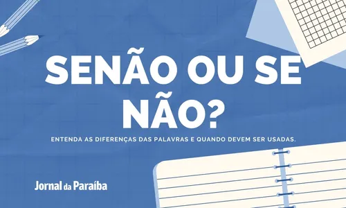 
                                        
                                            Se não ou senão: entenda as diferenças das palavras e quando devem ser utilizadas
                                        
                                        