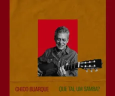 Que Tal um Samba? Chico Buarque lança single com música inédita. Ouça aqui