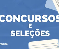 Concursos e seleções com vagas abertas na Paraíba nesta semana, de 19 a 26 de fevereiro