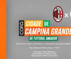 Acompanhe Milan do Santo Antônio x Cruzeiro do Belo Monte, na abertura da Copa Campina Grande