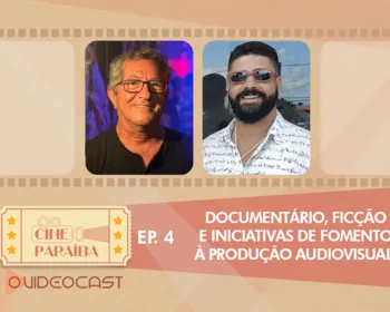 Documentário, ficção e iniciativas de fomento à produção audiovisual - Cine Paraíba #4