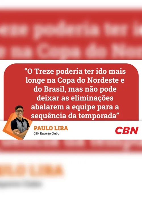 
                                        
                                            Treze: Paulo Lira avalia que o Galo poderia ter ido mais longe na Copa do Nordeste
                                        
                                        